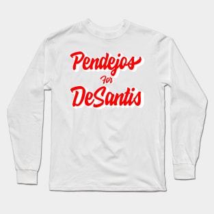 Pendejos for DeSantis Long Sleeve T-Shirt